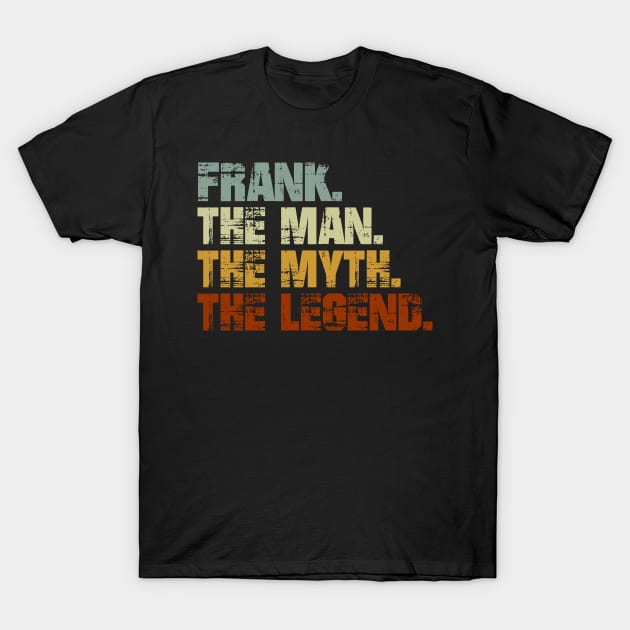 Frank The Man The Myth The Legend T-Shirt by designbym